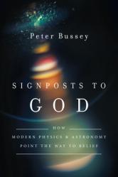  Signposts to God: How Modern Physics and Astronomy Point the Way to Belief 