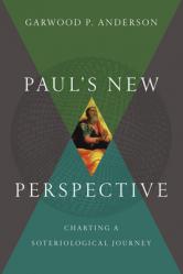  Paul\'s New Perspective: Charting a Soteriological Journey 