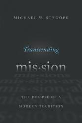  Transcending Mission: The Eclipse of a Modern Tradition 