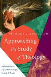  Approaching the Study of Theology: An Introduction to Key Thinkers, Concepts, Methods & Debates 