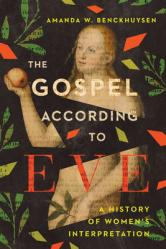  The Gospel According to Eve: A History of Women\'s Interpretation 