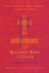  A Pastoral Rule for Today: Reviving an Ancient Practice 