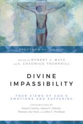  Divine Impassibility: Four Views of God\'s Emotions and Suffering 