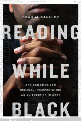  Reading While Black: African American Biblical Interpretation as an Exercise in Hope 