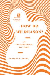  How Do We Reason?: An Introduction to Logic 