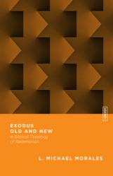  Exodus Old and New: A Biblical Theology of Redemption 