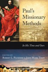  Paul\'s Missionary Methods: In His Time and Ours 