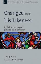  Changed Into His Likeness: A Biblical Theology of Personal Transformation Volume 55 