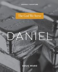  Daniel: The God We Serve 