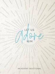  Let Us Adore Him: An Advent Devotional 