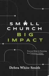  Small Church, Big Impact: Practical Help for Pastoring in a Consumer Culture 