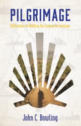  Pilgrimage: Reflections on Walking the Camino de Santiago 