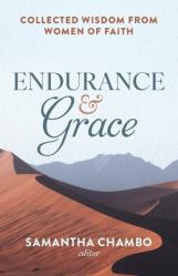  Endurance and Grace: Collected Wisdom from Women of Faith 