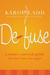 Defuse: A Mom\'s Survival Guide for More Love, Less Anger 