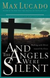  And the Angels Were Silent: Walking with Christ Toward the Cross 