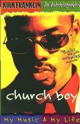  Church Boy: My Music and My Life (an Autobiography of Gospel Music Artist Kirk Franklin) 