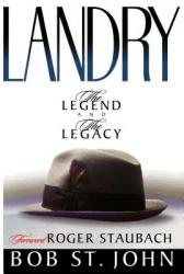  Landry-The Legend and the Legacy: A Biography of a Football Great, the Legendary Head Coach of the Dallas Cowboys 