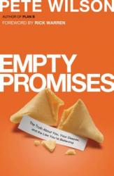  Empty Promises: The Truth about You, Your Desires, and the Lies You\'re Believing 
