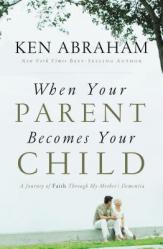  When Your Parent Becomes Your Child: A Journey of Faith Through My Mother\'s Dementia 