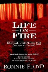  Life on Fire: Radical Disciplines for Ordinary Living 
