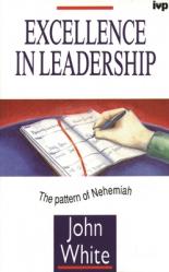  Excellence in Leadership: The Pattern of Nehemiah 