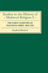  The Early Charters of the Augustinian Canons of Waltham Abbey, Essex 1062-1230 