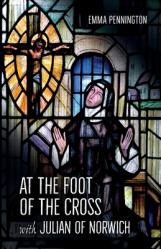  At the Foot of the Cross with Julian of Norwich 
