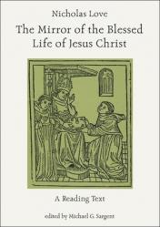  Nicholas Love: The Mirror of the Blessed Life of Jesus Christ: A Reading Text 