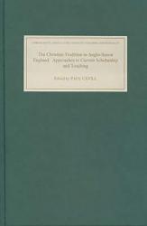  The Christian Tradition in Anglo-Saxon England: Approaches to Current Scholarship and Teaching 