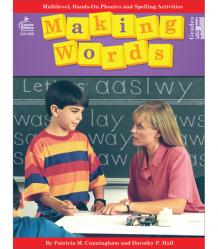 Making Words: Multilevel, Hands-On, Developmentally Appropriate Spelling and Phonics Activities 