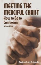  Meeting the Merciful Christ (Revised): How to Go to Confession 