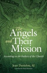  The Angels and Their Mission: According to the Fathers of the Church 