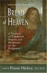  Bread of Heaven: A Treasury of Carmelite Prayers and Devotions on the Eucharist 