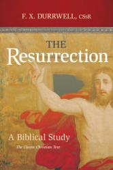  The Resurrection: A Biblical Study the Classic Christian Text 