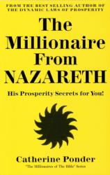  The Millionaire from Nazareth: His Prosperity Secrets for You! (Millionaires of the Bible Series) 