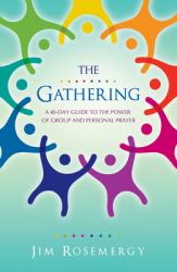  The Gathering: A 40-Day Guide to the Power of Group and Personal Prayer 