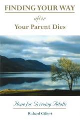  Finding Your Way After Your Parent Dies: Hope for Grieving Adults 