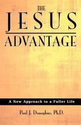  The Jesus Advantage: A New Approach to a Fuller Life 