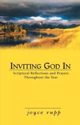  Inviting God in: Scriptural Reflections and Prayers Throughout the Year 