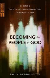  Becoming the People of God: Creating Christ-Centered Communities in Buddhist Asia 