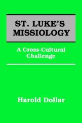  St. Luke\'s Missiology: A Cross-Cultural Challenge 