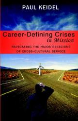 Career Defining Crises in Missions: Navigating the Major Decisions of Cross-Cultural Service 