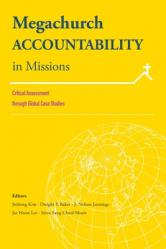  Megachurch Accountability in Missions:: Critical Assessment Through Global Case Studies 