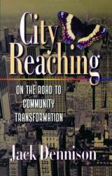  City Reaching:: On the Road to Community Transformation 