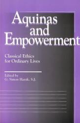  Aquinas and Empowerment: Classical Ethics for Ordinary Lives 