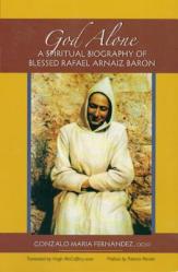  God Alone: A Spiritual Biography of Blessed Rafael Arnaiz Baron Volume 14 