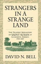  Strangers in a Strange Land: The Trappist Monastery of Saint Susan at Lulworth, Dorset, 1794-1817 Volume 299 