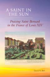  A Saint in the Sun: Praising Saint Bernard in the France of Louis XIV Volume 271 