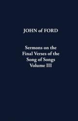  Sermons on the Final Verses of the Song of Songs Volume III: Volume 43 