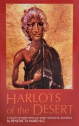  Harlots of the Desert: A Study of Repentance in Early Monastic Sources Volume 106 